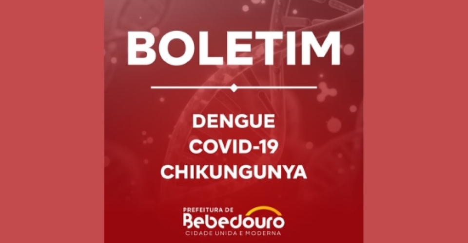 Saúde informa o Boletim da Dengue, COVID e Chikungunya